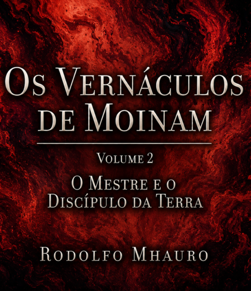 Livro Os Vernáculos de Moinam: O Mestre e o Discípulo da Terra - Vol II por Rodolfo Mhauro